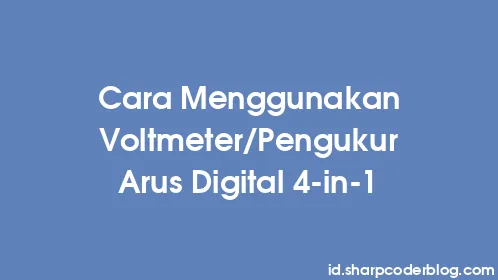 Cara Menggunakan Voltmeter/Pengukur Arus Digital 4-in-1 - Thumbnail