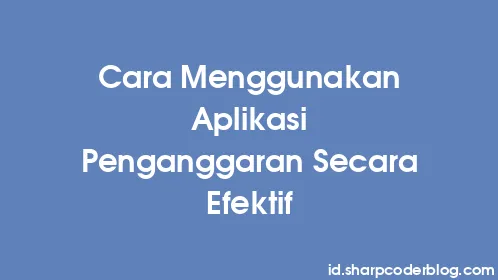 Cara Menggunakan Aplikasi Penganggaran Secara Efektif - Thumbnail