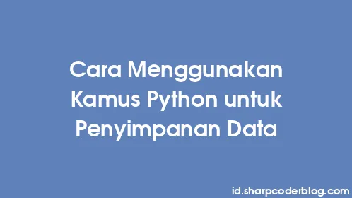 Cara Menggunakan Kamus Python untuk Penyimpanan Data - Thumbnail
