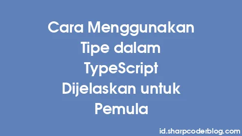 Cara Menggunakan Tipe dalam TypeScript Dijelaskan untuk Pemula - Thumbnail