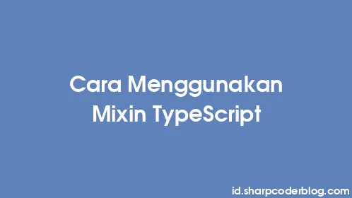 Cara Menggunakan Mixin TypeScript - Thumbnail