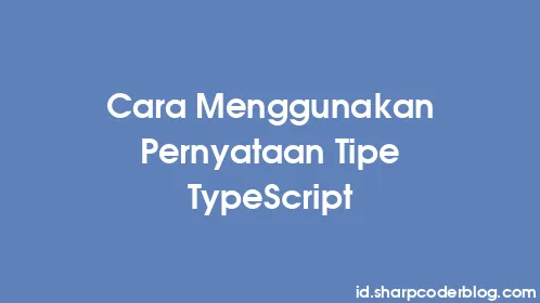 Cara Menggunakan Pernyataan Tipe TypeScript - Thumbnail