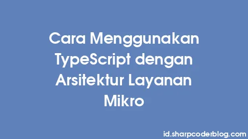 Cara Menggunakan TypeScript dengan Arsitektur Layanan Mikro - Thumbnail