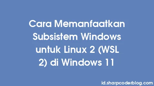Cara Memanfaatkan Subsistem Windows untuk Linux 2 (WSL 2) di Windows 11 - Thumbnail
