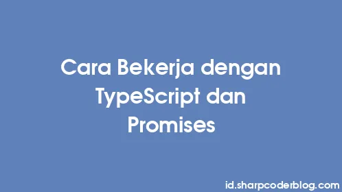 Cara Bekerja dengan TypeScript dan Promises - Thumbnail