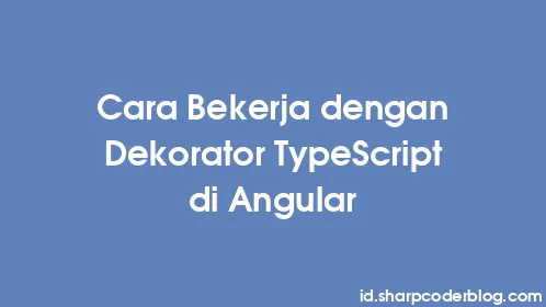 Cara Bekerja dengan Dekorator TypeScript di Angular - Thumbnail