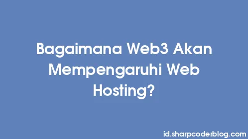 Bagaimana Web3 Akan Mempengaruhi Web Hosting? - Thumbnail
