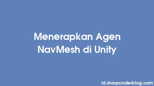 Menerapkan Agen NavMesh di Unity - Thumbnail