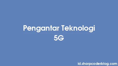 Pengantar Teknologi 5G - Thumbnail