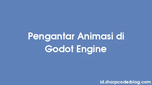 Pengantar Animasi di Godot Engine - Thumbnail