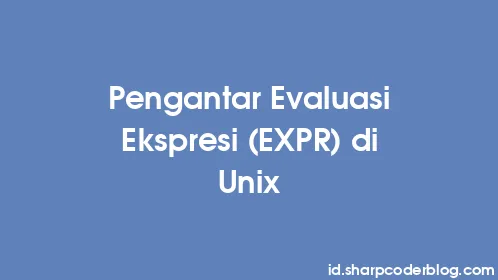 Pengantar Evaluasi Ekspresi (EXPR) di Unix - Thumbnail