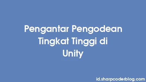 Pengantar Pengodean Tingkat Tinggi di Unity - Thumbnail