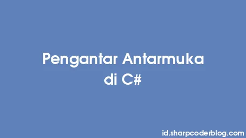 Pengantar Antarmuka di C# - Thumbnail