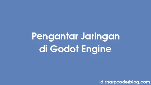 Pengantar Jaringan di Godot Engine - Thumbnail