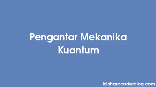 Pengantar Mekanika Kuantum - Thumbnail