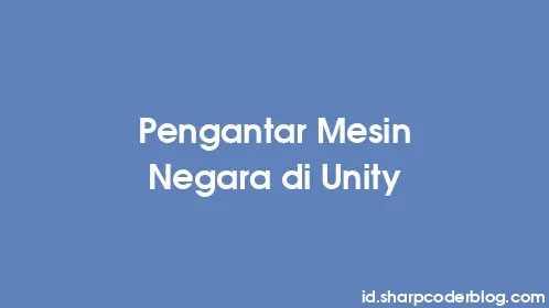 Pengantar Mesin Negara di Unity - Thumbnail