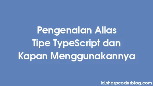 Pengenalan Alias ​​Tipe TypeScript dan Kapan Menggunakannya - Thumbnail