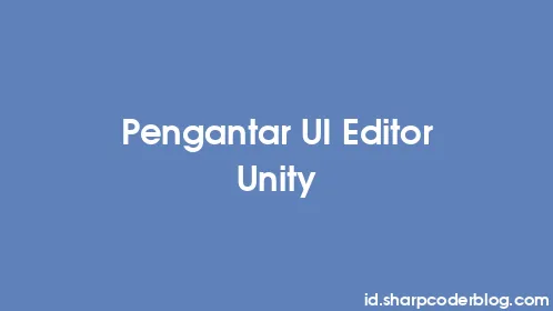 Pengantar UI Editor Unity - Thumbnail