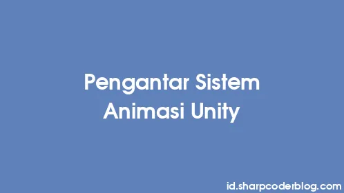 Pengantar Sistem Animasi Unity - Thumbnail