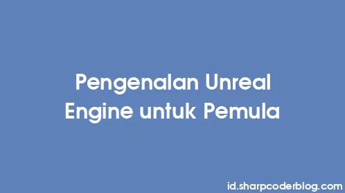 Pengenalan Unreal Engine untuk Pemula - Thumbnail