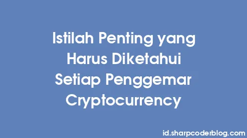Istilah Penting yang Harus Diketahui Setiap Penggemar Cryptocurrency - Thumbnail