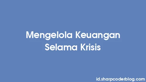 Mengelola Keuangan Selama Krisis - Thumbnail