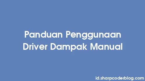 Panduan Penggunaan Driver Dampak Manual - Thumbnail