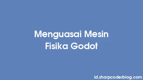 Menguasai Mesin Fisika Godot - Thumbnail