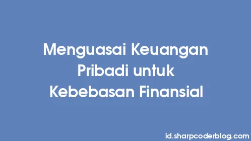 Menguasai Keuangan Pribadi untuk Kebebasan Finansial - Thumbnail