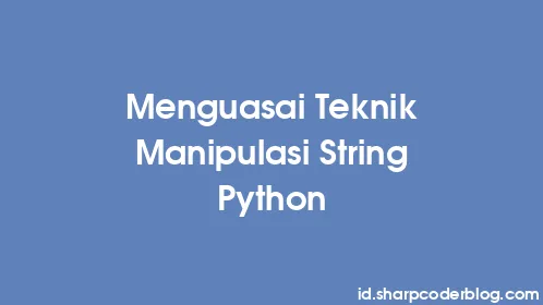 Menguasai Teknik Manipulasi String Python - Thumbnail