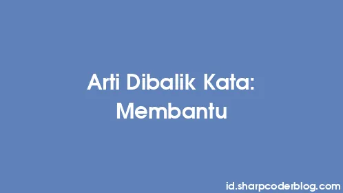 Arti Dibalik Kata: Membantu - Thumbnail