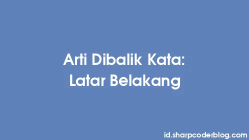 Arti Dibalik Kata: Latar Belakang - Thumbnail