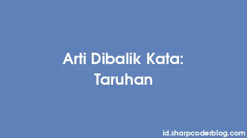Arti Dibalik Kata: Taruhan - Thumbnail