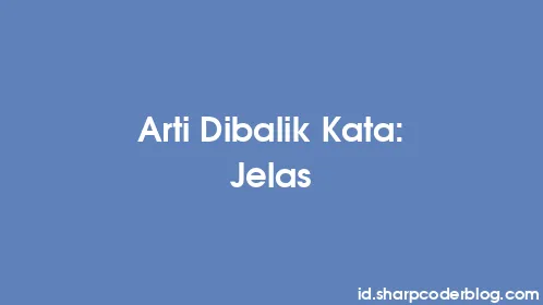 Arti Dibalik Kata: Jelas - Thumbnail