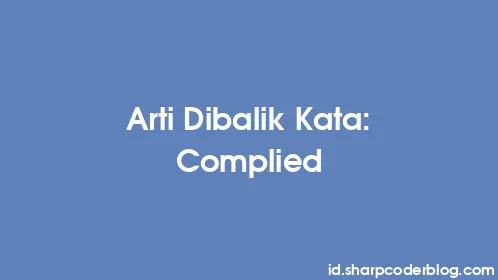 Arti Dibalik Kata: Complied - Thumbnail