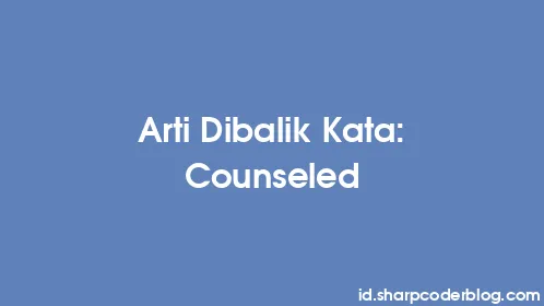 Arti Dibalik Kata: Counseled - Thumbnail