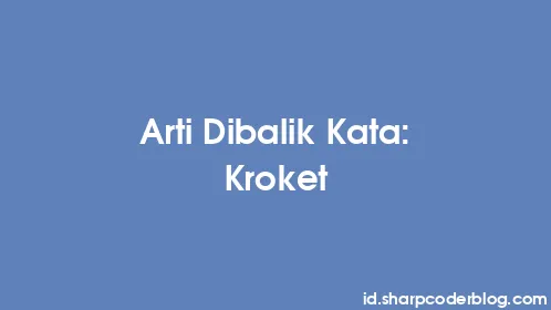 Arti Dibalik Kata: Kroket - Thumbnail