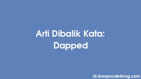 Arti Dibalik Kata: Dapped - Thumbnail
