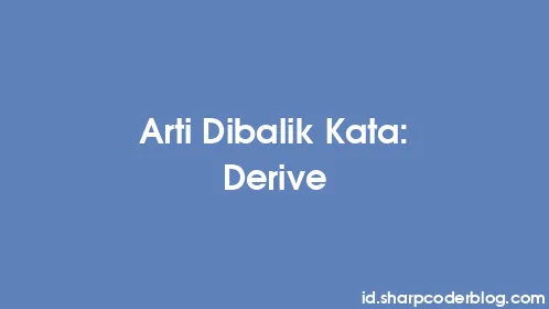 Arti Dibalik Kata: Derive - Thumbnail