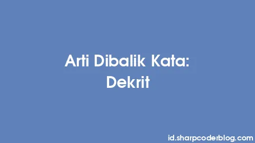 Arti Dibalik Kata: Dekrit - Thumbnail