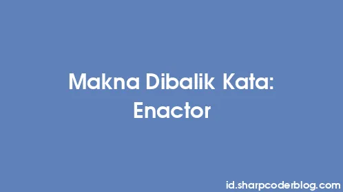 Makna Dibalik Kata: Enactor - Thumbnail