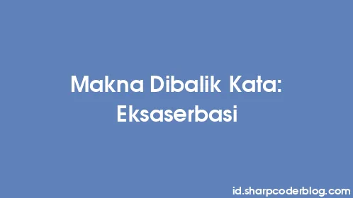 Makna Dibalik Kata: Eksaserbasi - Thumbnail