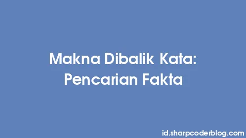 Makna Dibalik Kata: Pencarian Fakta - Thumbnail