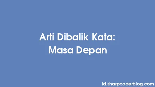 Arti Dibalik Kata: Masa Depan - Thumbnail