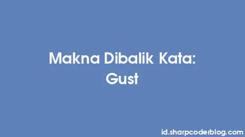 Makna Dibalik Kata: Gust - Thumbnail