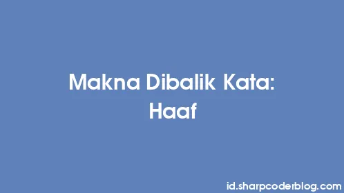 Makna Dibalik Kata: Haaf - Thumbnail