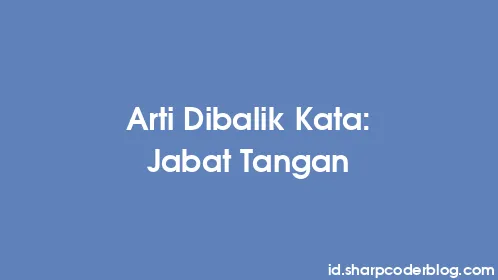 Arti Dibalik Kata: Jabat Tangan - Thumbnail