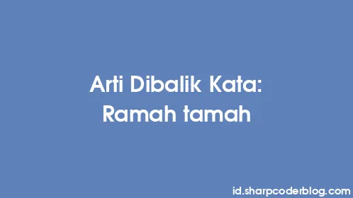 Arti Dibalik Kata: Ramah tamah - Thumbnail
