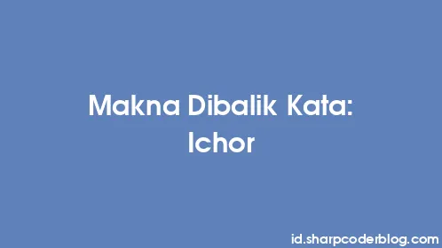 Makna Dibalik Kata: Ichor - Thumbnail