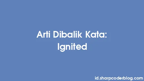 Arti Dibalik Kata: Ignited - Thumbnail